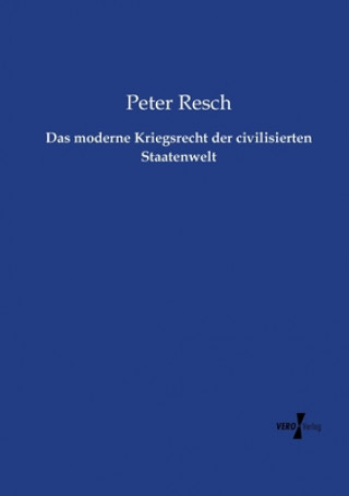 Kniha moderne Kriegsrecht der civilisierten Staatenwelt Peter Resch