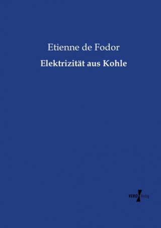 Книга Elektrizitat aus Kohle Etienne de Fodor