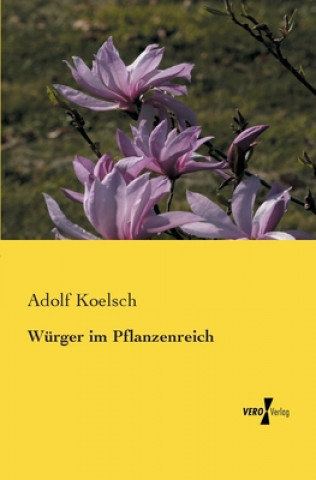 Buch Wurger im Pflanzenreich Adolf Koelsch