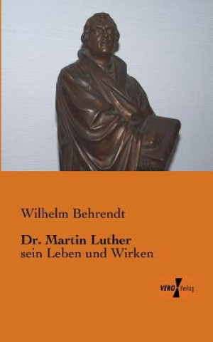 Kniha Dr. Martin Luther Wilhelm Behrendt