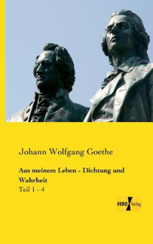 Carte Aus meinem Leben - Dichtung und Wahrheit Johann Wolfgang Goethe