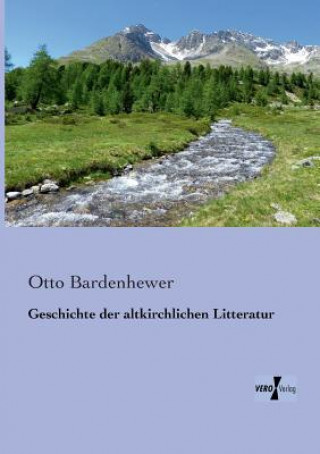 Carte Geschichte der altkirchlichen Litteratur Otto Bardenhewer