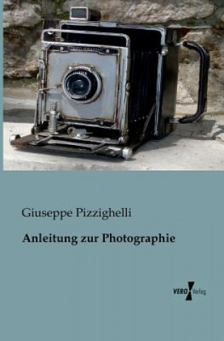 Carte Anleitung zur Photographie Giuseppe Pizzighelli