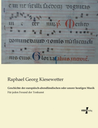 Książka Geschichte der europaisch-abendlandischen oder unsrer heutigen Musik Raphael Georg Kiesewetter