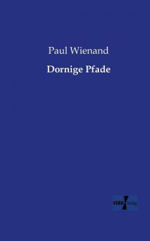 Knjiga Dornige Pfade Paul Wienand