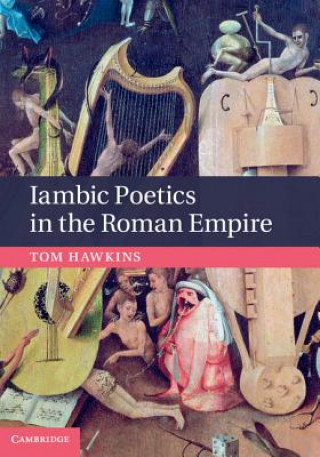 Kniha Iambic Poetics in the Roman Empire Tom Hawkins