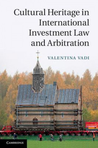 Βιβλίο Cultural Heritage in International Investment Law and Arbitration Valentina Vadi