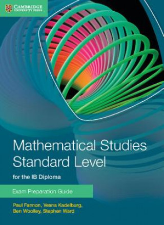 Carte Mathematical Studies Standard Level for the IB Diploma Exam Preparation Guide Paul Fannon