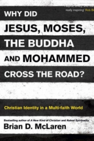 Książka Why Did Jesus, Moses, the Buddha and Mohammed Cross the Road? Brian D McLaren