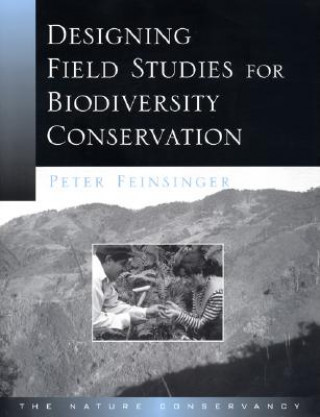 Kniha Designing Field Studies for Biodiversity Conservation Peter Feinsinger