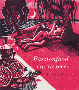 Książka Passionfood: 100 Love Poems Neil Astley