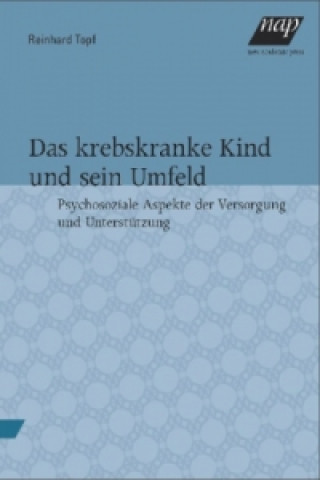 Könyv Das krebskranke Kind und sein Umfeld Reinhard Topf