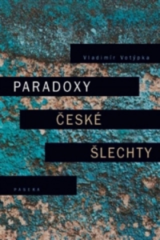Książka Paradoxy české šlechty Vladimír Votýpka