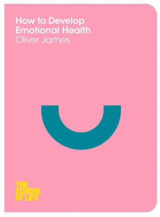 Könyv How to Develop Emotional Health Oliver James