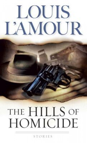 Kniha Hills Of Homicide Louis Ľamour