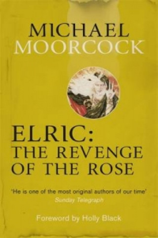 Kniha Elric: The Revenge of the Rose Michael Moorcock