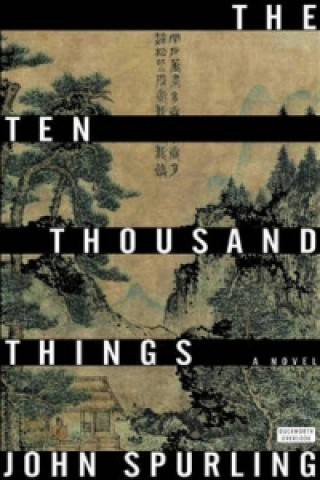 Book Ten Thousand Things (Winner of the Walter Scott Prize for Historical Fiction) John Spurling