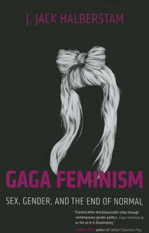 Carte Gaga Feminism J Jack Halberstam