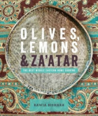 Carte Olives, Lemons & Za'atar: The Best Middle Eastern Home Cooking Rawia Bishara & Jumana Bishara