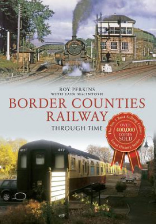 Kniha Border Counties Railway Through Time Roy G. Perkins