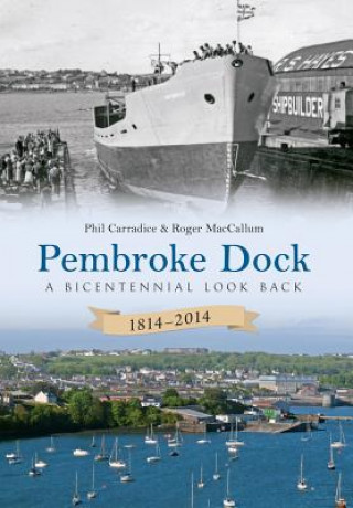 Kniha Pembroke Dock 1814-2014 Phil Carradice Roger MacCallum