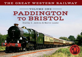 Könyv Great Western Railway Volume One Paddington to Bristol Stanley C Jenkins & Martin Loader