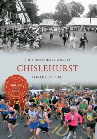 Könyv Chislehurst Through Time The Chislehurst Society