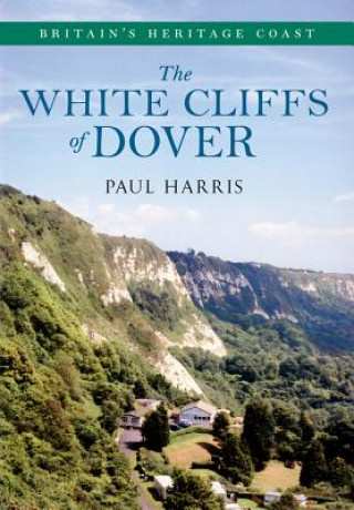 Buch White Cliffs of Dover Britain's Heritage Coast Paul Harris