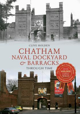 Carte Chatham Naval Dockyard & Barracks Through Time Clive Holden