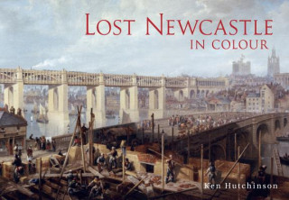 Boek Lost Newcastle in Colour Ken Hutchinson