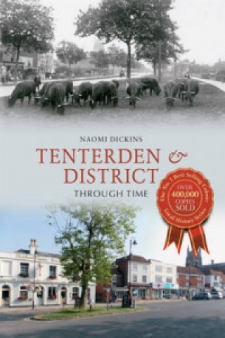 Knjiga Tenterden & District Through Time Naomi Dickins