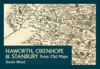 Kniha Haworth, Oxenhope & Stanbury from Old Maps Steven Wood