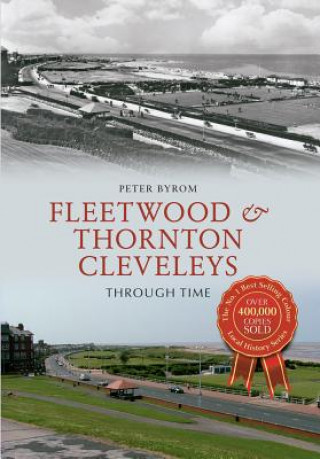 Könyv Fleetwood & Thornton Cleveleys Through Time Peter Byrom