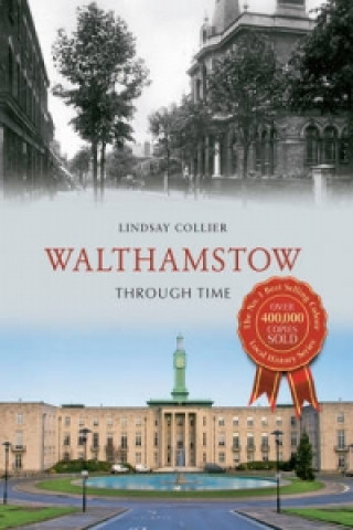 Книга Walthamstow Through Time Lindsay Collier