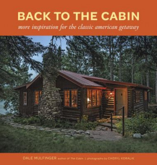 Carte Back to the Cabin: More Inspiration for the Classic American Getaway Dale Mulfinger