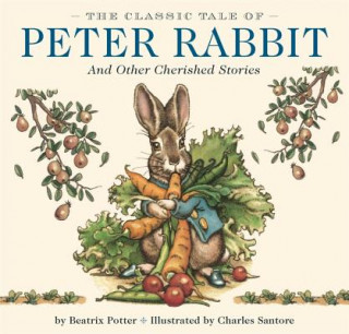Könyv Classic Tale of Peter Rabbit Hardcover Betrix Potter & Charles Santore