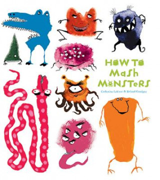 Kniha How to Mash Monsters Catherine Leblanc & Roland Garrigue