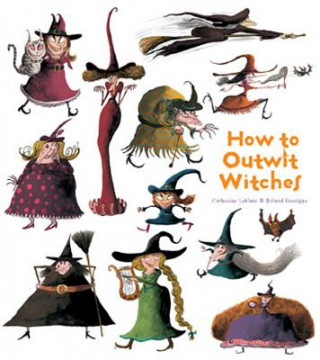 Książka How To Outwit Witches Catherine Leblanc & Roland Garrigue