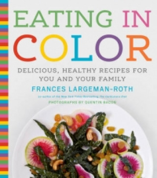 Carte Eating in Color Frances Largeman-Roth