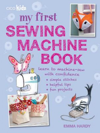 Book My First Sewing Machine Book Emma Hardy