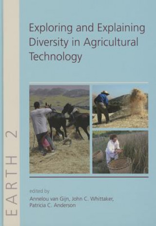 Kniha Exploring and Explaining Diversity in Agricultural Technology Annelou Van Gijn & John Whittaker