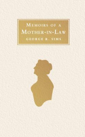 Carte Memoirs of a Mother in Law George R. Sims