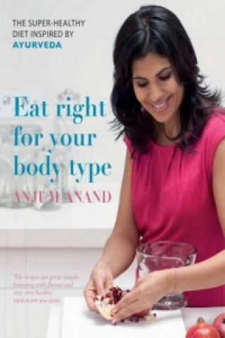 Kniha Eat Right for Your Body Type Anjum Anand