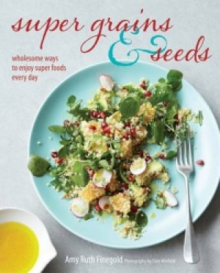 Carte Super Grains & Seeds Amy Ruth Finegold
