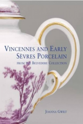 Book Vincennes and Early Sevres Porcelain Joanna Gwilt