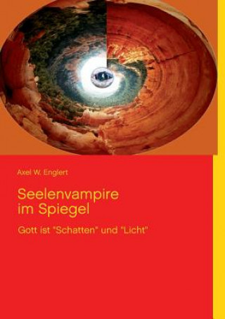 Kniha Seelenvampire im Spiegel Axel W. Englert