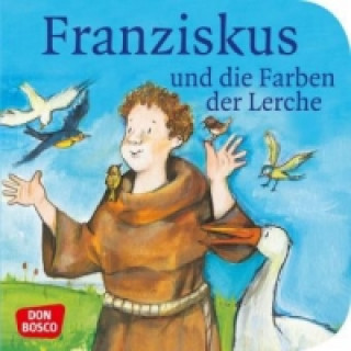 Knjiga Franziskus und die Farben der Lerche. Franz von Assisi. Mini-Bilderbuch. 