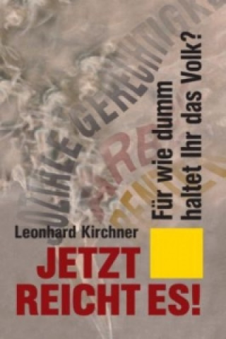 Kniha Jetzt reicht es! Leonhard Kirchner
