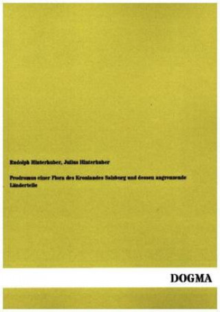 Kniha Prodromus einer Flora des Kronlandes Salzburg und dessen angrenzende Länderteile Rudolph Hinterhuber