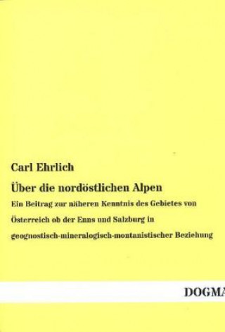 Libro Über die nordöstlichen Alpen Carl Ehrlich